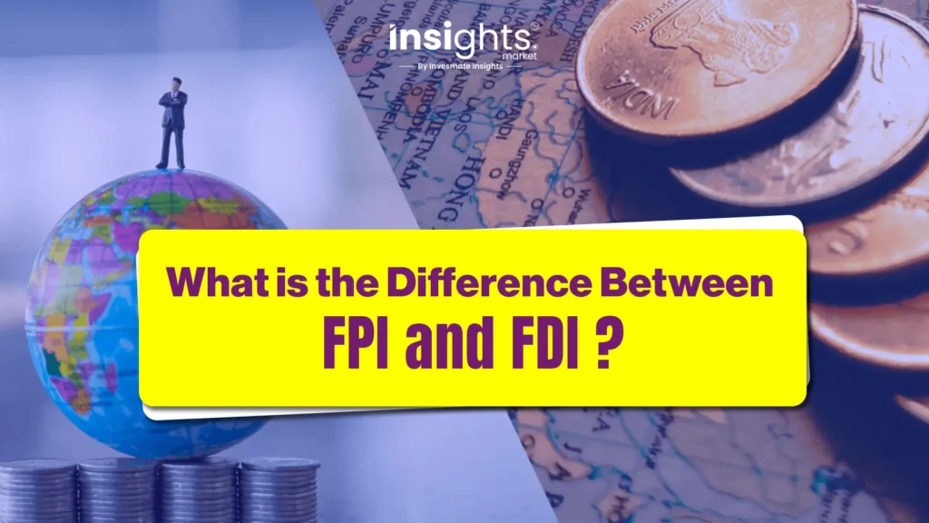 What is the Difference Between FPI and FDI ?
