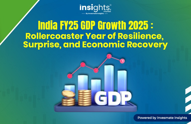 India FY25 GDP Growth 2025: Rollercoaster Year of Resilience, Surprise, and Economic Recovery