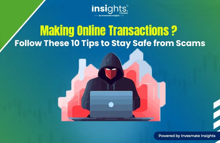 Making Online Transactions? Follow These 10 Tips to Stay Safe from Scams