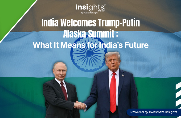 India Welcomes Trump-Putin Alaska Summit: What It Means for India’s Future