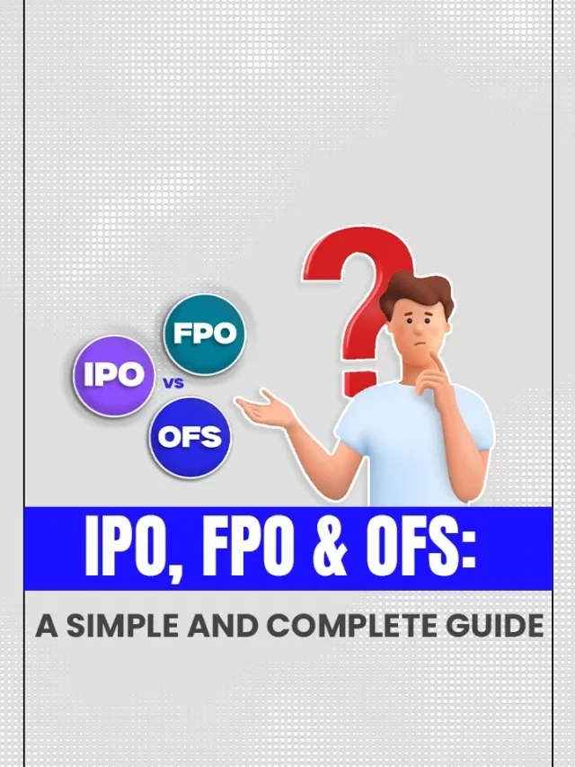 IPO, FPO & OFS: Your Complete Guide to Seizing the Right Market Opportunities