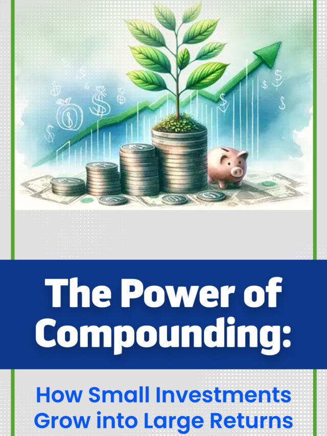The Power of Compounding: How Small Investments Grow into Large Returns